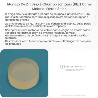  ¿Zinco-Titanato de Zirconio: El Material Fantástico Que Podría Cambiar Tu Industria?